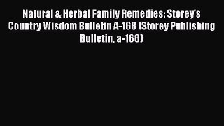 Read Natural & Herbal Family Remedies: Storey's Country Wisdom Bulletin A-168 (Storey Publishing
