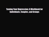 Read ‪Taming Your Depression: A Workbook for Individuals Couples and Groups‬ Ebook Free