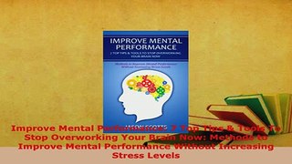PDF  Improve Mental Performance 7 Top Tips  Tools To Stop Overworking Your Brain Now Methods Download Online