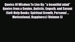 Download ‪Quotes Of Wisdom To Live By: a beautiful mind Quotes from a Genius Autistic Empath