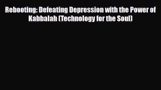 Read ‪Rebooting: Defeating Depression with the Power of Kabbalah (Technology for the Soul)‬