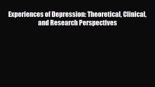 Download ‪Experiences of Depression: Theoretical Clinical and Research Perspectives‬ Ebook