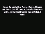 Read Herbal Antivirals: Heal Yourself Faster Cheaper and Safer - Your A-Z Guide to Choosing