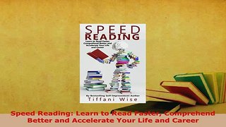 PDF  Speed Reading Learn to Read Faster Comprehend Better and Accelerate Your Life and Career Read Full Ebook