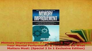 PDF  Memory Improvement 7 Top Tricks  Tips To Increase Your Mental Performance  Focus And Do Read Online