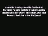 Read Cannabis: Growing Cannabis: The Medical Marijuana Patients' Guide to Growing Cannabis