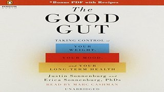 Download The Good Gut  Taking Control of Your Weight  Your Mood  and Your Long Term Health