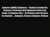 Read Diabetes BUNDLE (Diabetes + Diabetic Cookbook): Diabetes Prevention And Symptoms Reversing