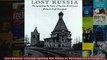 Lost Russia Photographing the Ruins of Russian Architecture