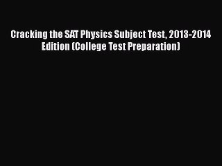 Download Cracking the SAT Physics Subject Test 2013-2014 Edition (College Test Preparation)