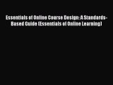 [PDF] Essentials of Online Course Design: A Standards-Based Guide (Essentials of Online Learning)
