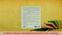 Read  A Better Choice Healthcare Solutions for America Ebook Free