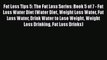 [PDF] Fat Loss Tips 5: The Fat Loss Series: Book 5 of 7 - Fat Loss Water Diet (Water Diet Weight