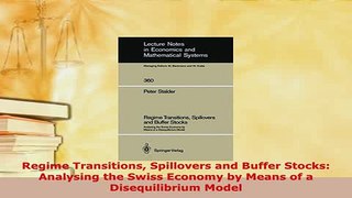 Download  Regime Transitions Spillovers and Buffer Stocks Analysing the Swiss Economy by Means of a Ebook