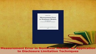PDF  Measurement Error in Nonlinear Models An Application to Disclosure Limitation Techniques Free Books