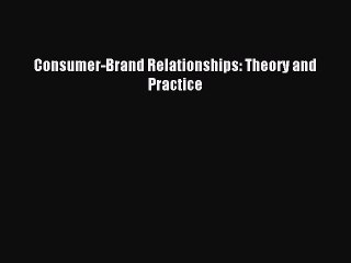 Read Consumer-Brand Relationships: Theory and Practice PDF Online