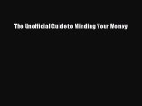 Read The Unofficial Guide to Minding Your Money Ebook Free