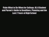 Read Fiske What to Do When for College 4E: A Student and Parent's Guide to Deadlines Planning