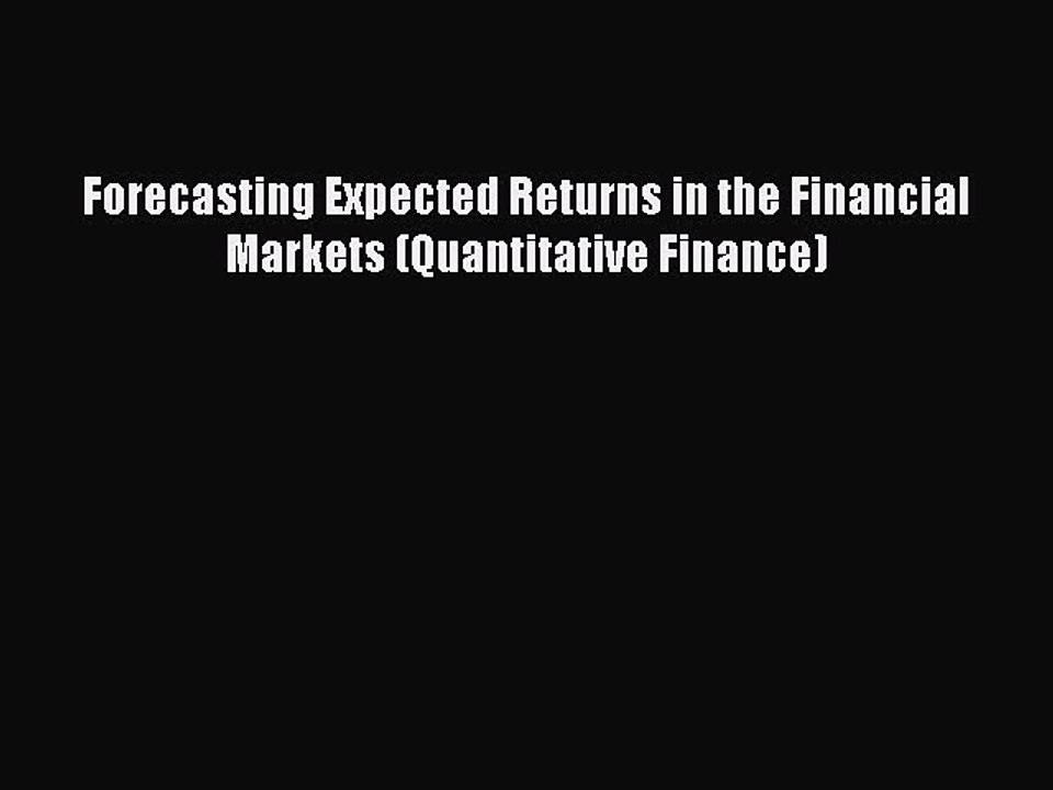 Read Forecasting Expected Returns in the Financial Markets (Quantitative Finance) Ebook Free