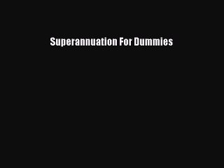 Read Superannuation For Dummies Ebook Free
