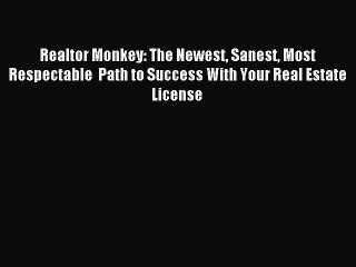 Download Realtor Monkey: The Newest Sanest Most Respectable  Path to Success With Your Real