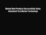 Download Market New Products Successfully: Using Simulated Test Market Technology Ebook Free