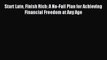 Read Start Late Finish Rich: A No-Fail Plan for Achieving Financial Freedom at Any Age Ebook