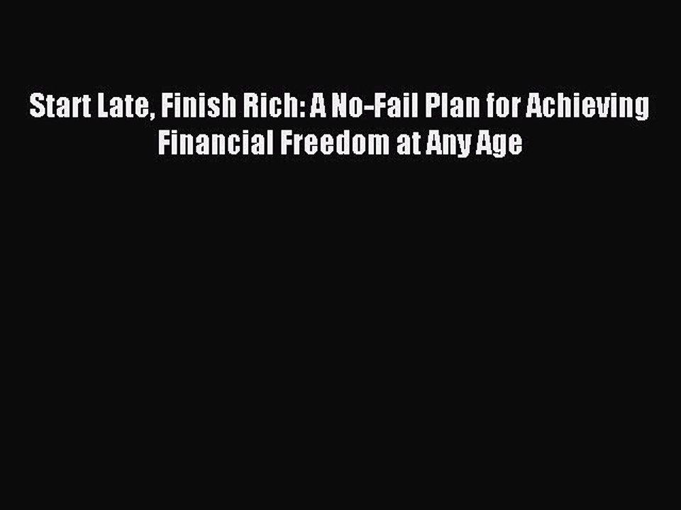 Read Start Late Finish Rich: A No-Fail Plan for Achieving Financial Freedom at Any Age Ebook