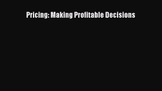 Read Pricing: Making Profitable Decisions Ebook Free