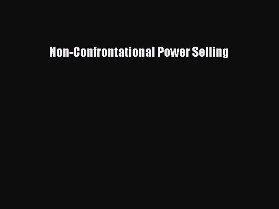 Read Non-Confrontational Power Selling PDF Online