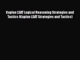 [PDF] Kaplan LSAT Logical Reasoning Strategies and Tactics (Kaplan LSAT Strategies and Tactics)