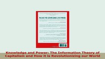 Download  Knowledge and Power The Information Theory of Capitalism and How it is Revolutionizing Read Online
