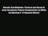 Read Bonsais Con Adeniums: Técnicas que Hacen de estas Suculentas Plantas Ornamentales (La