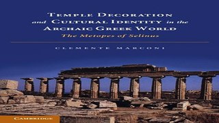 Read Temple Decoration and Cultural Identity in the Archaic Greek World  The Metopes of Selinus