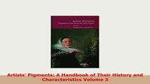 PDF  Artists Pigments A Handbook of Their History and Characteristics Volume 3 Read Online