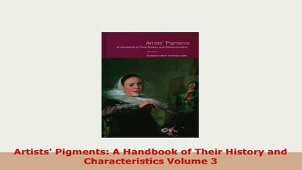 PDF  Artists Pigments A Handbook of Their History and Characteristics Volume 3 Read Online