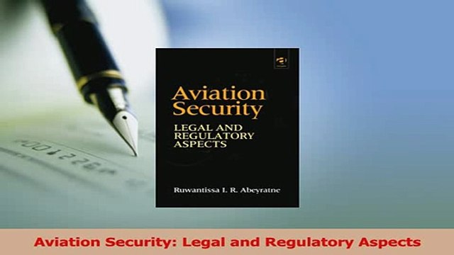 Read Aviation Security Legal and Regulatory Aspects Ebook Free