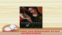 PDF  Masterpieces in Detail Early Netherlandish Art from van Eyck to Bosch  EBook