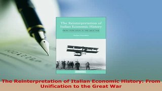 PDF  The Reinterpretation of Italian Economic History From Unification to the Great War Ebook