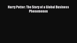Read Harry Potter: The Story of a Global Business Phenomenon Ebook Free