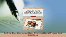 Download  Anime Fan Communities Transcultural Flows and Frictions PDF Full Ebook