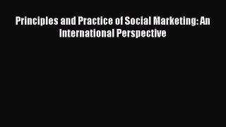 Read Principles and Practice of Social Marketing: An International Perspective Ebook Free