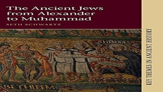 Read The Ancient Jews from Alexander to Muhammad  Key Themes in Ancient History  Ebook pdf download