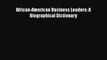[PDF] African-American Business Leaders: A Biographical Dictionary [Download] Online