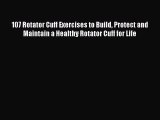 [PDF] 107 Rotator Cuff Exercises to Build Protect and Maintain a Healthy Rotator Cuff for Life