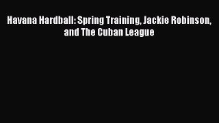 [PDF] Havana Hardball: Spring Training Jackie Robinson and The Cuban League [Download] Full