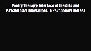 Read ‪Poetry Therapy: Interface of the Arts and Psychology (Innovations in Psychology Series)‬