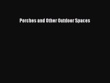 Read Porches and Other Outdoor Spaces Ebook Free