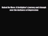Download ‪Naked No More: A firefighter's journey and triumph over the darkness of depression‬