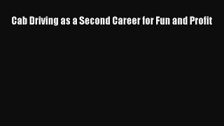 Download Cab Driving as a Second Career for Fun and Profit Free Books